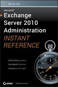 Microsoft Exchange Server 2010 Administration Instant Reference - Ken St. Cyr