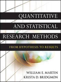 Quantitative and Statistical Research Methods : From Hypothesis to Results - William E. Martin