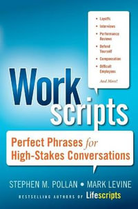 Workscripts : Perfect Phrases for High Stakes Conversations : Perfect Phrases for High-stakes Conversations - Stephen M. Pollan