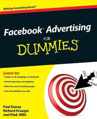 Facebook Advertising for Dummies : For Dummies - Paul Dunay