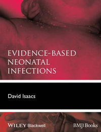 Evidence-Based Neonatal Infections : Evidence-Based Medicine - David Isaacs