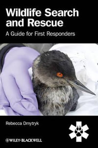 Wildlife Search and Rescue : A Guide for First Responders - Rebecca Dmytryk