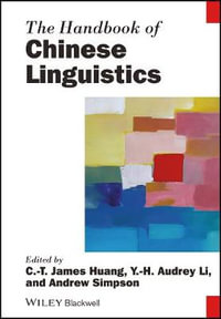 The Handbook of Chinese Linguistics : Blackwell Handbooks in Linguistics - C. T. James Huang