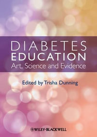 Diabetes Education : Art, Science and Evidence - Trisha Dunning