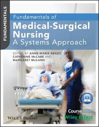Fundamentals of Medical-Surgical Nursing : A Systems Approach - Anne-Marie Brady