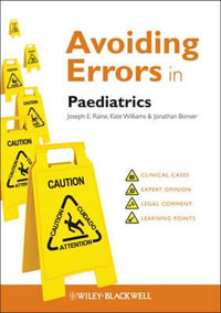 Avoiding Errors in Paediatrics : AVE - Avoiding Errors - Joseph E. Raine