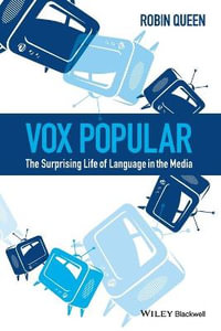 Vox Popular : The Surprising Life of Language in the Media - Robin Queen