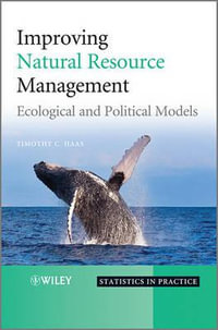 Improving Natural Resource Management : Ecological and Political Models - Timothy C. Haas