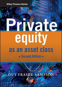 Private Equity as an Asset Class : The Wiley Finance Series - Guy Fraser-Sampson