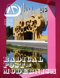 Radical Post-Modernism : Architectural Design - Charles Jencks