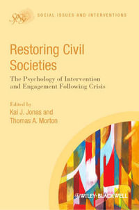 Restoring Civil Societies : The Psychology of Intervention and Engagement Following Crisis - Kai J. Jonas