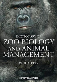 Dictionary of Zoo Biology and Animal Management - Paul A. Rees