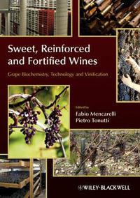 Sweet, Reinforced and Fortified Wines : Grape Biochemistry, Technology and Vinification - Fabio Mencarelli