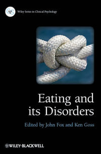 Eating and its Disorders : Wiley Series in Clinical Psychology - John R. E. Fox