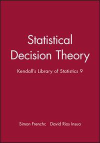 Statistical Decision Theory : Kendall's Library of Statistics 9 - Simon French