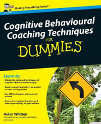 Cognitive Behavioural Coaching Techniques For Dummies : For Dummies - Helen Whitten