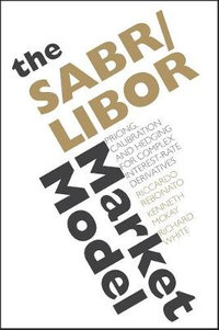 The SABR/LIBOR Market Model : Pricing, Calibration and Hedging for Complex Interest-Rate Derivatives - Riccardo Rebonato