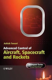 Advanced Control of Aircraft, Spacecraft and Rockets : Aerospace Series - Ashish Tewari