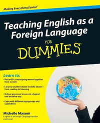 Teaching English As A Foreign Language For Dummies : For Dummies - Michelle Maxom