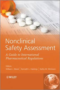 Nonclinical Safety Assessment : A Guide to International Pharmaceutical Regulations - William J. Brock