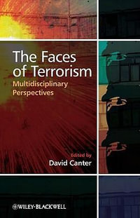 The Faces of Terrorism : Multidisciplinary Perspectives - David V. Canter