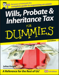 Wills, Probate, & Inheritance Tax For Dummies - Julian Knight