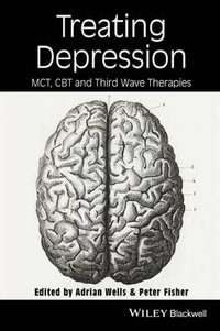 Treating Depression : MCT, CBT, and Third Wave Therapies - Adrian Wells