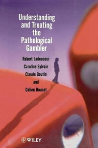 Understanding and Treating the Pathological Gambler - Robert Ladouceur