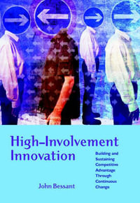 High-Involvement Innovation : Building and Sustaining Competitive Advantage Through Continuous Change - John R. Bessant