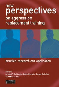 New Perspectives on Aggression Replacement Training : Practice, Research and Application - Arnold P. Goldstein