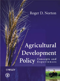 Agricultural Development Policy : Concepts and Experiences - Roger D. Norton