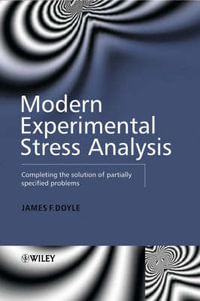 Modern Experimental Stress Analysis : Completing the Solution of Partially Specified Problems - James F. Doyle