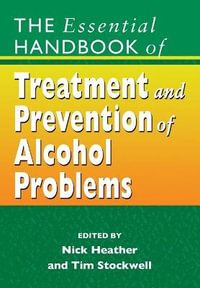 The Essential Handbook of Treatment and Prevention of Alcohol Problems - Nick Heather