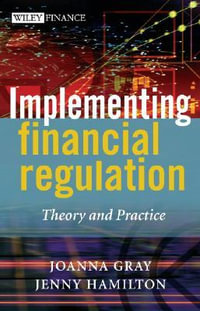 Implementing Financial Regulation : Theory and Practice - Joanna Gray