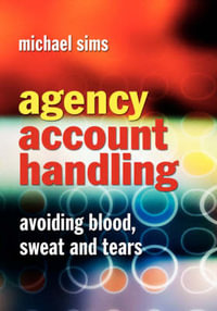 Agency Account Handling : Avoiding Blood, Sweat and Tears - Michael Sims