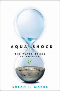 Aqua Shock : Water in Crisis - Susan J. Marks