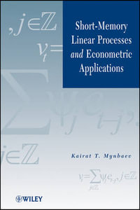 Short-Memory Linear Processes and Econometric Applications - Kairat T. Mynbaev