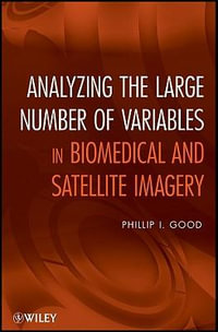 Analyzing the Large Number of Variables in Biomedical and Satellite Imagery - Phillip I. Good