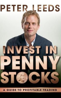 Invest in Penny Stocks : A Guide to Profitable Trading - Peter Leeds