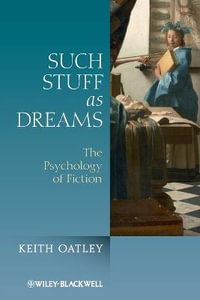 Such Stuff as Dreams : The Psychology of Fiction - Keith Oatley