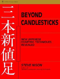 Beyond Candlesticks : New Japanese Charting Techniques Revealed - Steve Nison