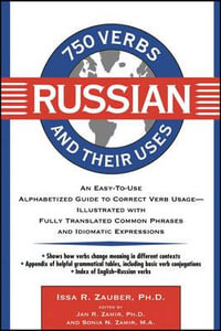 750 Russian Verbs and Their Uses : 750 Verbs and Their Uses - Issa R. Zauber