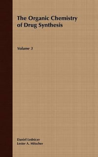 The Organic Chemistry of Drug Synthesis, Volume 3 : v. 3 - Daniel Lednicer