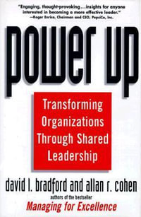 Power Up : Transforming Organizations Through Shared Leadership - David L. Bradford