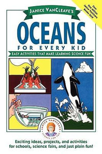 Janice VanCleave's Oceans for Every Kid : Easy Activities that Make Learning Science Fun - Janice VanCleave