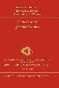 Gauss and Jacobi Sums : Wiley-Interscience and Canadian Mathematics Series of Monographs and Texts - Bruce C. Berndt