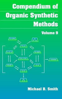 Compendium of Organic Synthetic Methods, Volume 9 : v.9 - Michael B. Smith