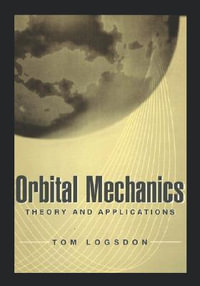 Orbital Mechanics : Theory and Applications - Tom Logsdon