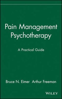 Pain Management Psychotherapy : A Practical Guide - Bruce N. Eimer