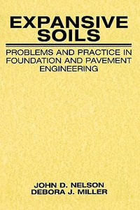 Expansive Soils : Problems and Practice in Foundation and Pavement Engineering - John Nelson